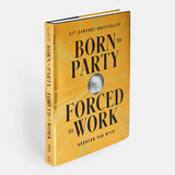 Born to Party, Forced to Work